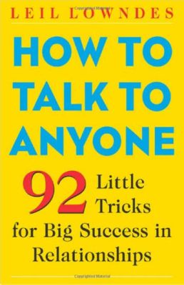 best books on how to talk to anyone: exploring the art of effective communication through stories and wisdom