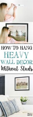 How to Hang Heavy Wall Art: A Comprehensive Guide with Multiple Perspectives